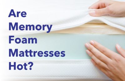 Are Memory Foam Mattresses Hot?